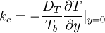 k_c=-\frac{D_T}{T_b} \frac{\partial T}{\partial y}|_{y=0}