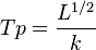  Tp = \frac{L^{1/2}}{k} 