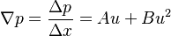 \nabla p = \frac{\Delta p}{\Delta x} = A u + B u^2